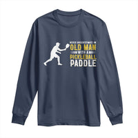 Funny Pickleball Lover Long Sleeve Shirt Never Underestimate Old Man - Wonder Print Shop