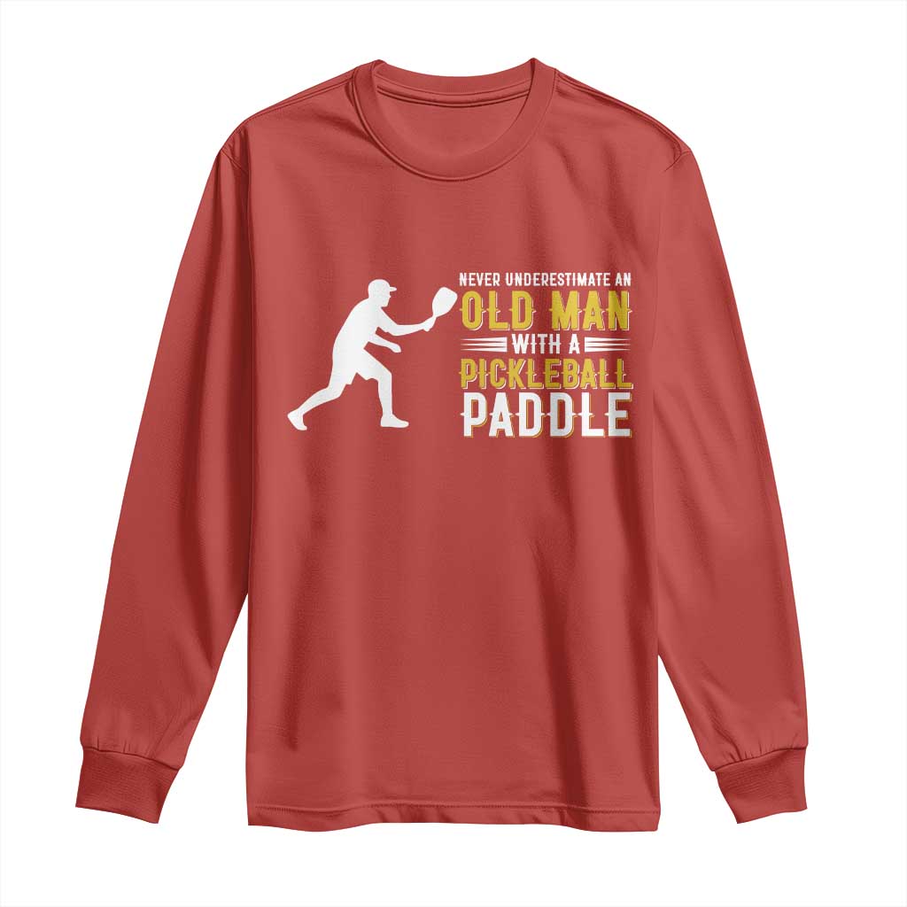 Funny Pickleball Lover Long Sleeve Shirt Never Underestimate Old Man - Wonder Print Shop