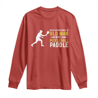 Funny Pickleball Lover Long Sleeve Shirt Never Underestimate Old Man - Wonder Print Shop
