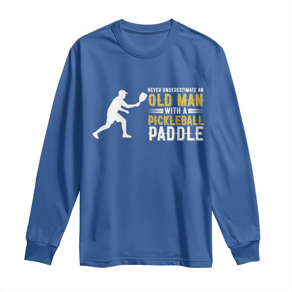 Funny Pickleball Lover Long Sleeve Shirt Never Underestimate Old Man - Wonder Print Shop