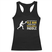 Funny Pickleball Lover Racerback Tank Top Never Underestimate Old Man - Wonder Print Shop