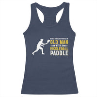 Funny Pickleball Lover Racerback Tank Top Never Underestimate Old Man - Wonder Print Shop