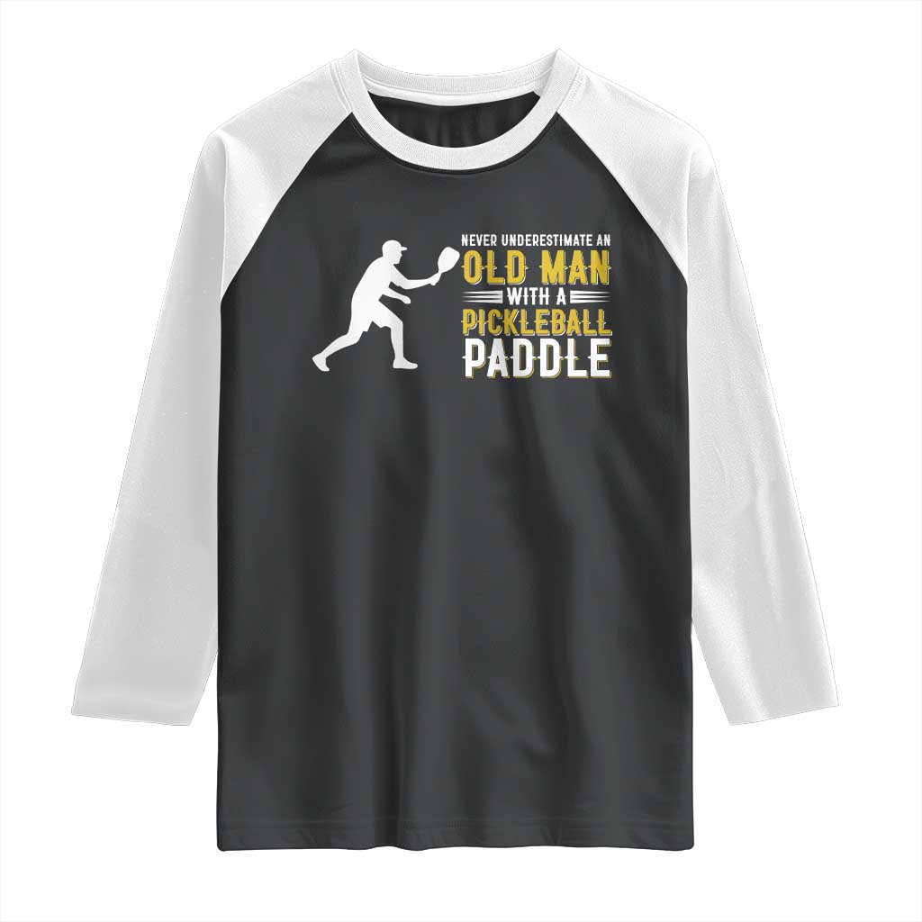 Funny Pickleball Lover Raglan Shirt Never Underestimate Old Man - Wonder Print Shop