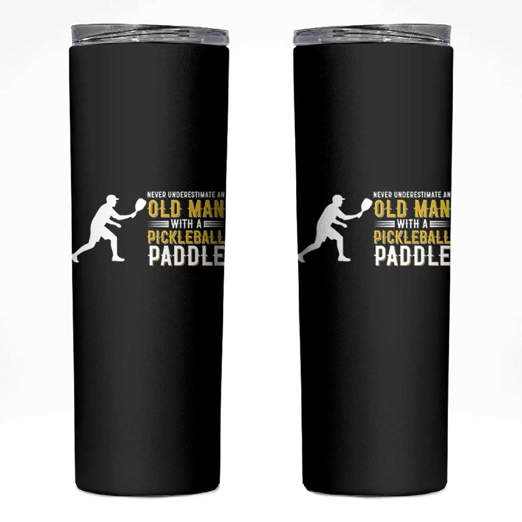 Funny Pickleball Lover Skinny Tumbler Never Underestimate Old Man