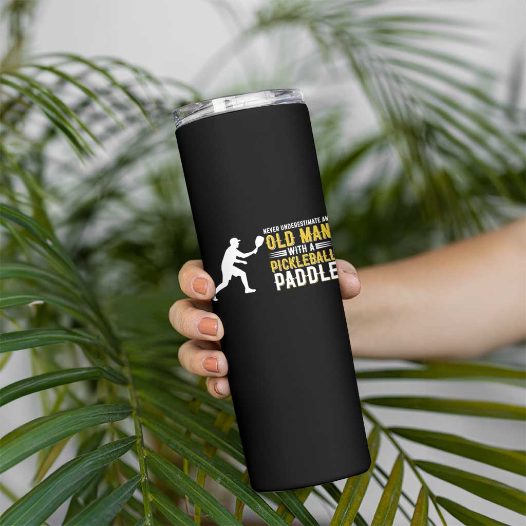 Funny Pickleball Lover Skinny Tumbler Never Underestimate Old Man