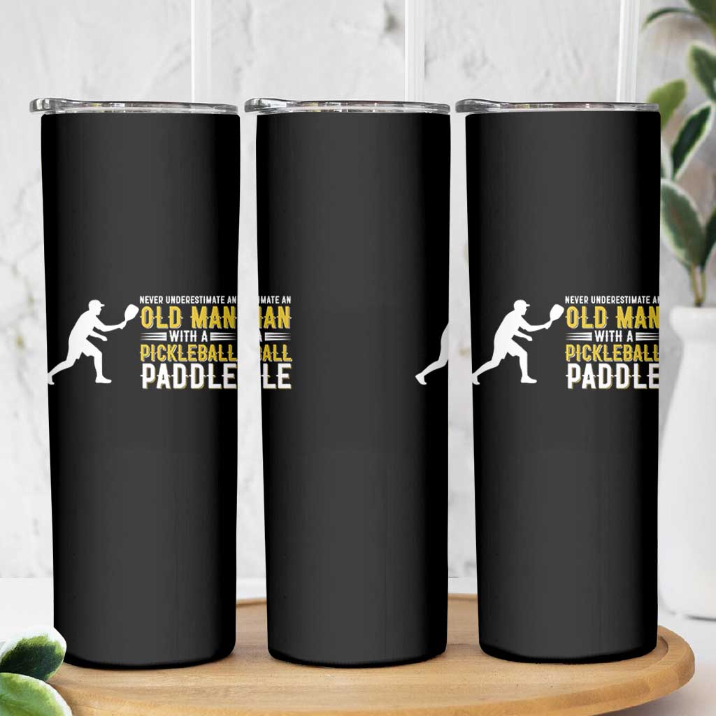 Funny Pickleball Lover Skinny Tumbler Never Underestimate Old Man