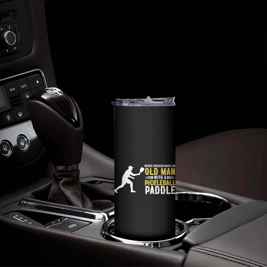 Funny Pickleball Lover Skinny Tumbler Never Underestimate Old Man
