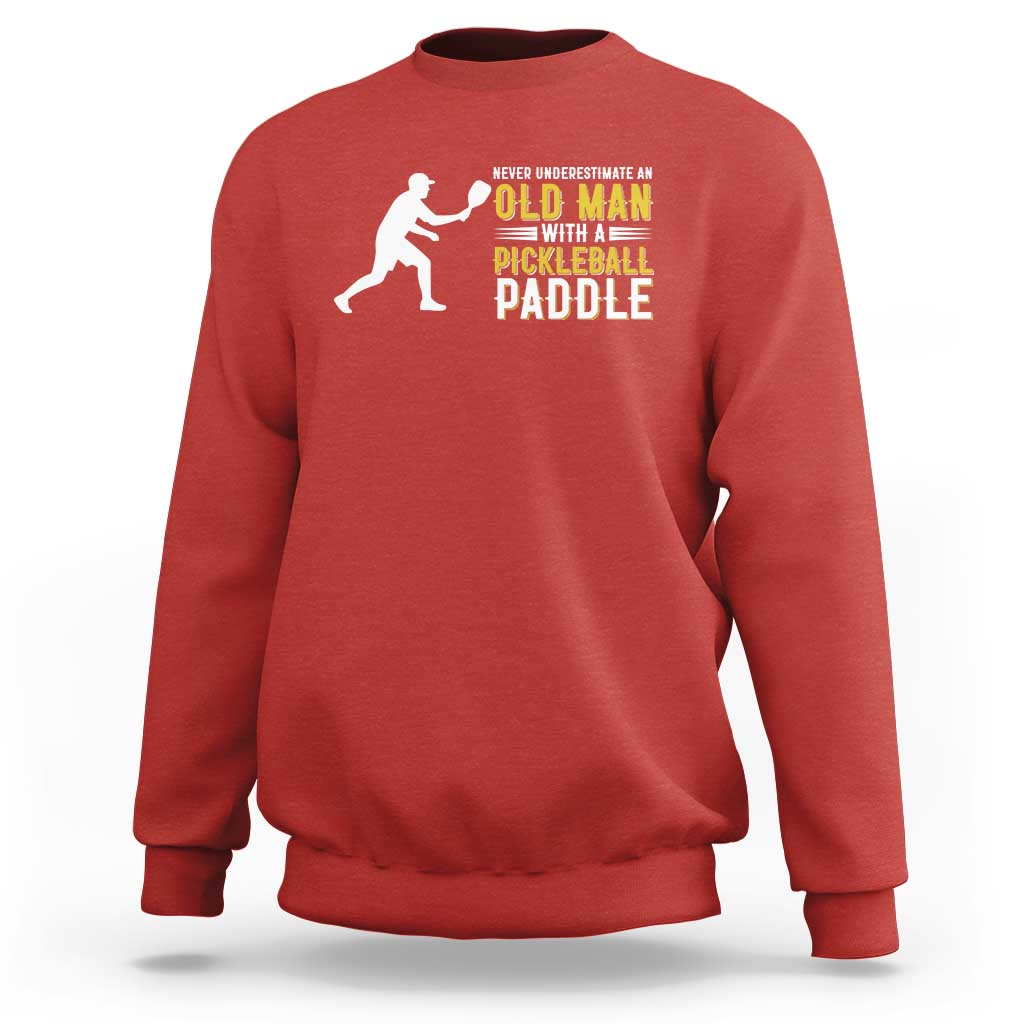 Funny Pickleball Lover Sweatshirt Never Underestimate Old Man - Wonder Print Shop