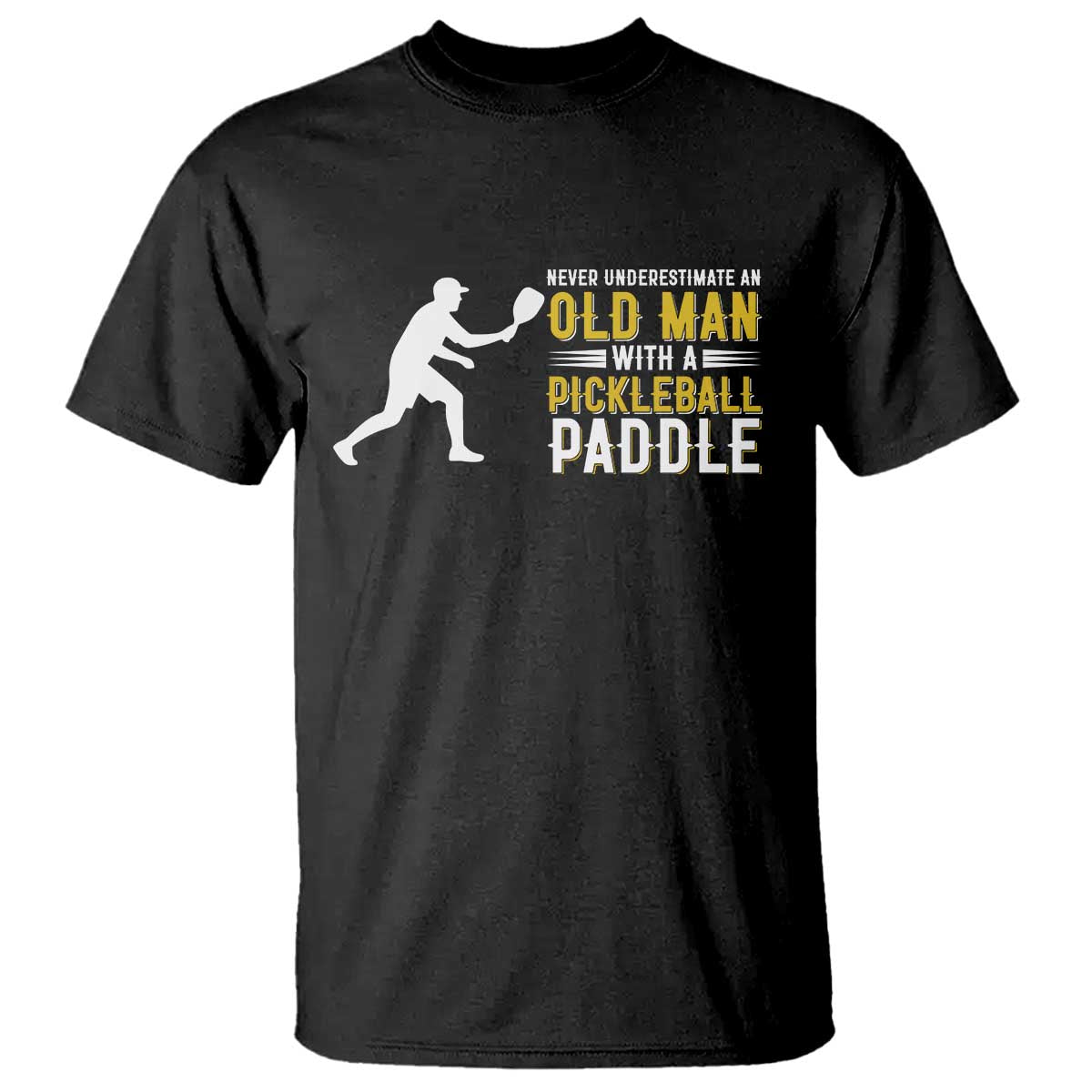Funny Pickleball Lover T Shirt Never Underestimate Old Man - Wonder Print Shop