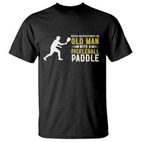 Funny Pickleball Lover T Shirt Never Underestimate Old Man - Wonder Print Shop