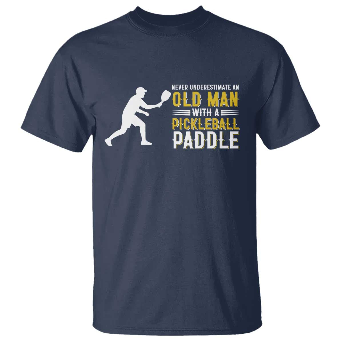 Funny Pickleball Lover T Shirt Never Underestimate Old Man - Wonder Print Shop