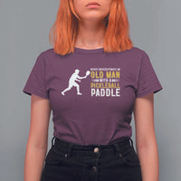 Funny Pickleball Lover T Shirt For Women Never Underestimate Old Man - Wonder Print Shop