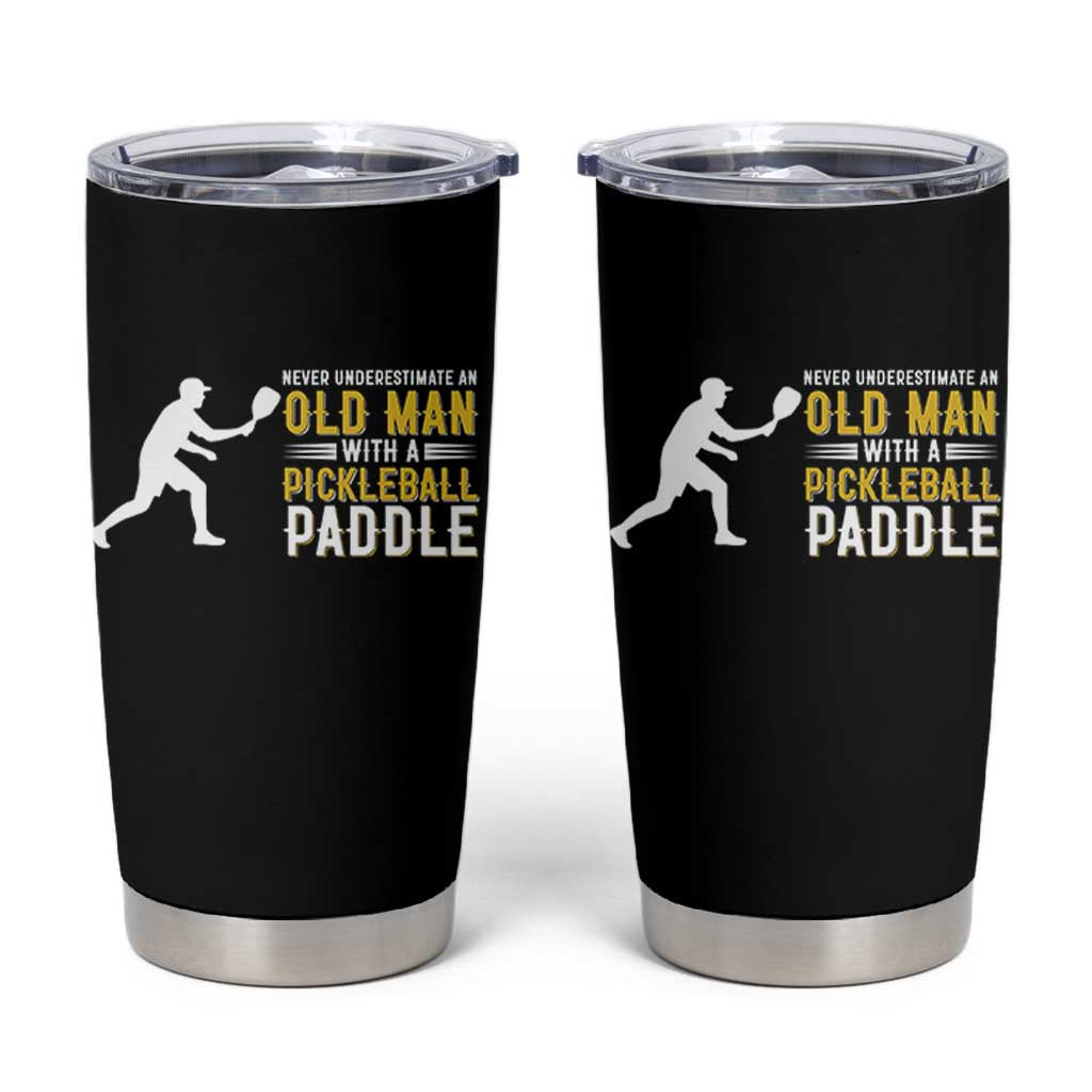 Funny Pickleball Lover Tumbler Cup Never Underestimate Old Man