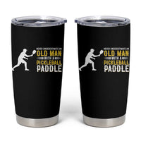 Funny Pickleball Lover Tumbler Cup Never Underestimate Old Man
