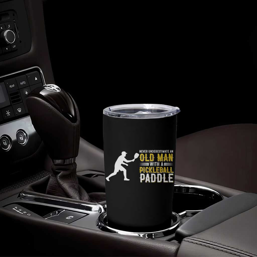Funny Pickleball Lover Tumbler Cup Never Underestimate Old Man