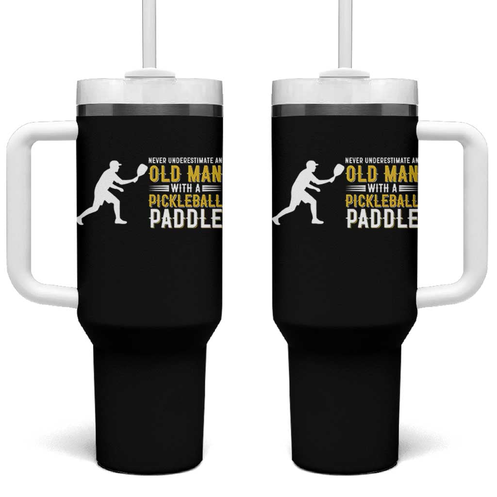 Funny Pickleball Lover Tumbler With Handle Never Underestimate Old Man
