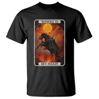 Headless Horseman T Shirt Where Is My Head Gothic Tarot Gift - Wonder Print Shop