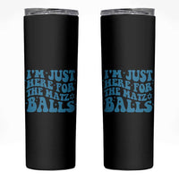 Funny Hanukkah Skinny Tumbler Im Just Here For The Matzo Balls Jewish Gift - Wonder Print Shop