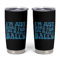 Funny Hanukkah Tumbler Cup Im Just Here For The Matzo Balls Jewish Gift - Wonder Print Shop