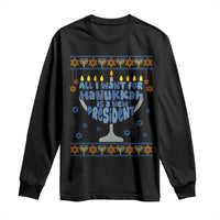 Funny Political Ugly Long Sleeve Shirt All I Want For Hanukkah Is A New President - Wonder Print Shop