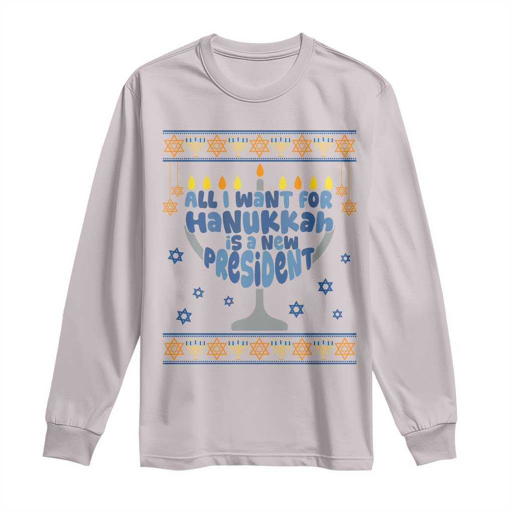 Funny Political Ugly Long Sleeve Shirt All I Want For Hanukkah Is A New President - Wonder Print Shop
