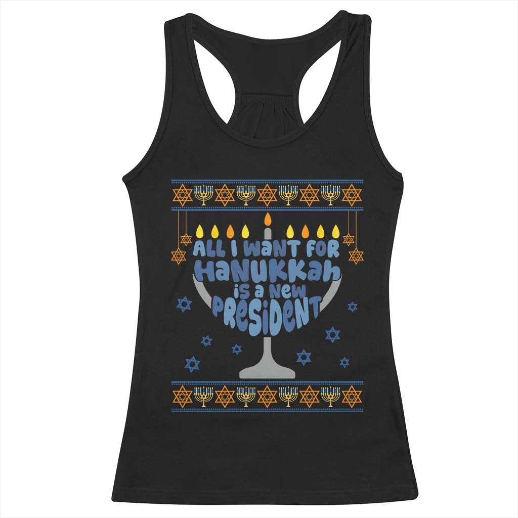 Funny Political Ugly Racerback Tank Top All I Want For Hanukkah Is A New President - Wonder Print Shop