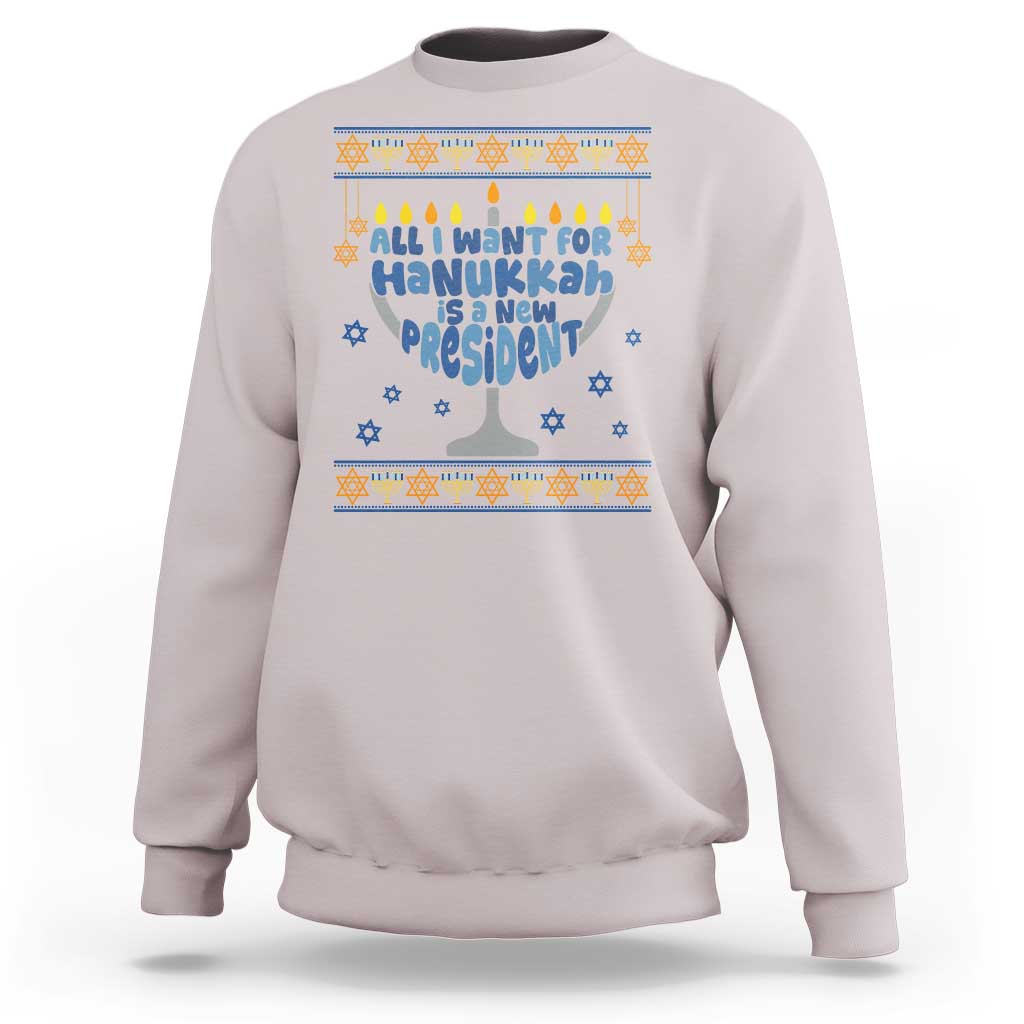 Funny Political Ugly Sweatshirt All I Want For Hanukkah Is A New President - Wonder Print Shop