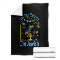 Funny Hanukkah Gift Throw Blanket Tis The Season To Remind Everyone Im Jewish - Wonder Print Shop