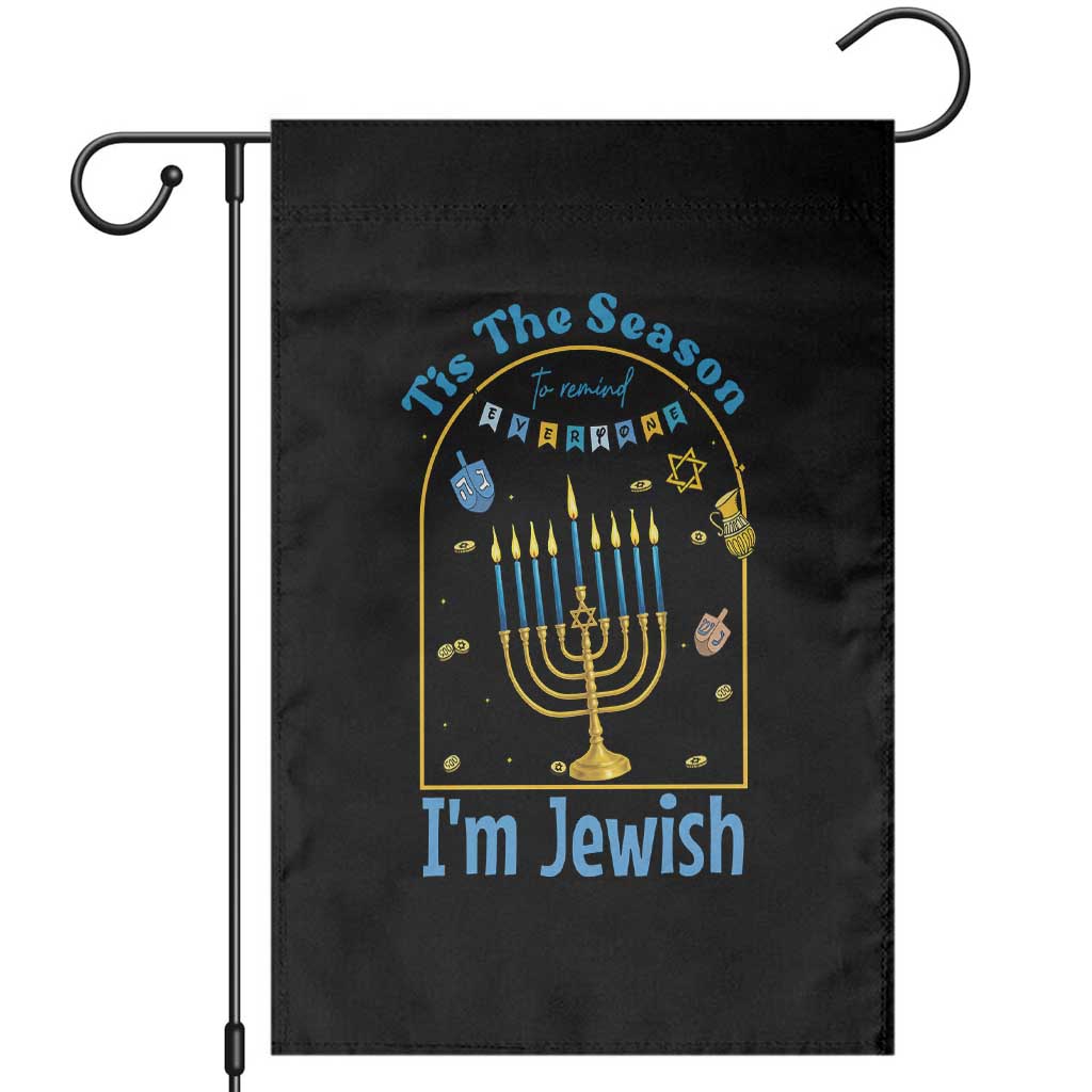 Funny Hanukkah Gift Garden Flag Tis The Season To Remind Everyone Im Jewish - Wonder Print Shop