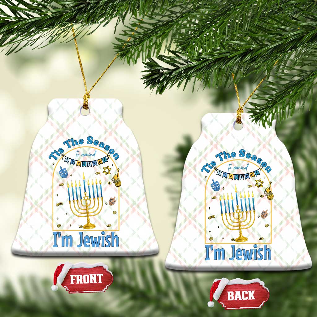 Funny Hanukkah Gift Ceramic Ornament Tis The Season To Remind Everyone Im Jewish - Wonder Print Shop