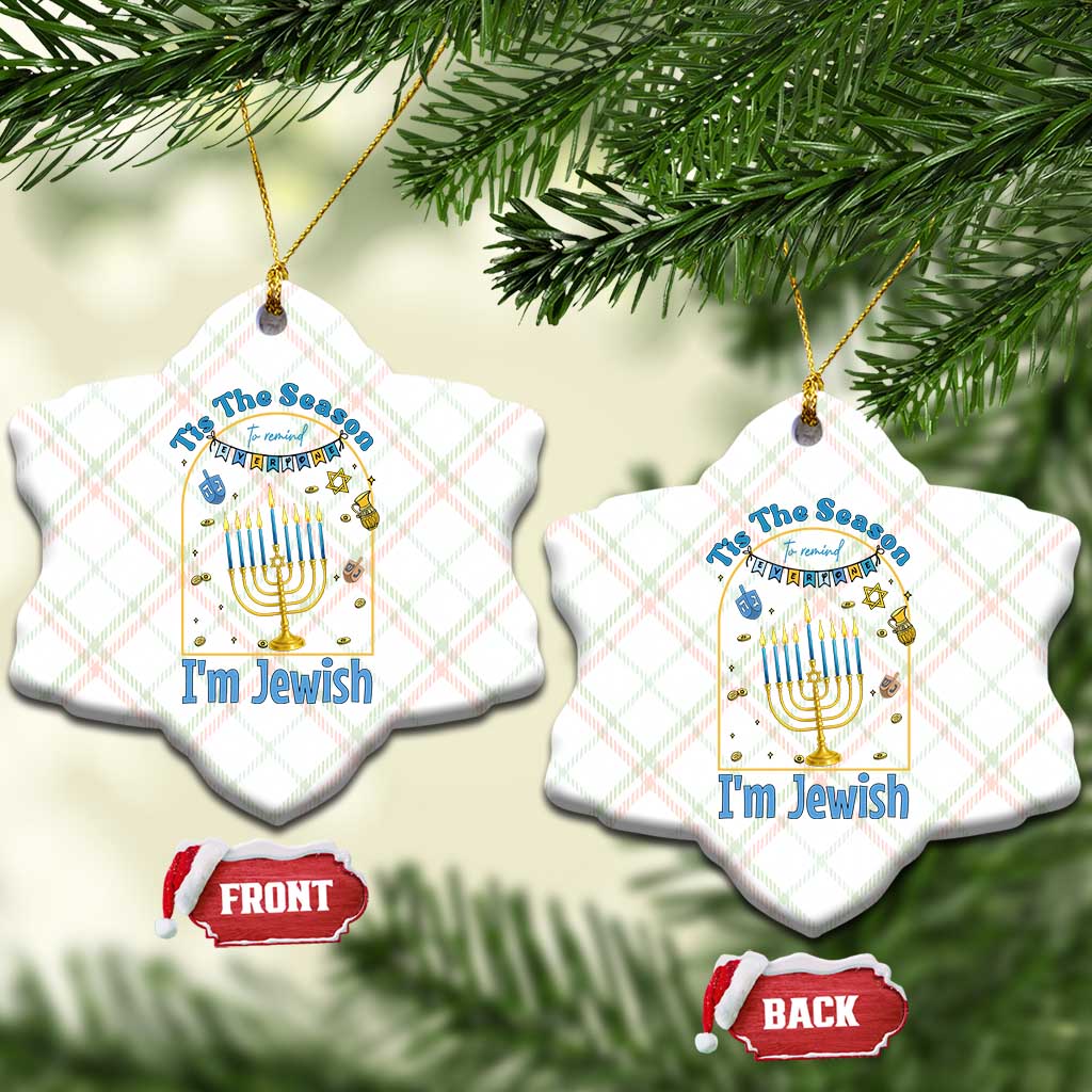 Funny Hanukkah Gift Ceramic Ornament Tis The Season To Remind Everyone Im Jewish - Wonder Print Shop