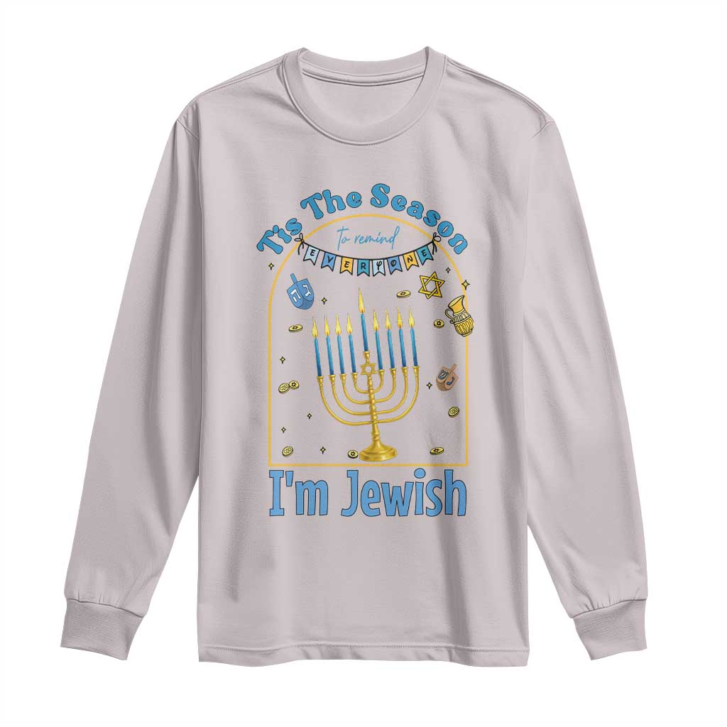 Funny Hanukkah Gift Long Sleeve Shirt Tis The Season To Remind Everyone Im Jewish - Wonder Print Shop