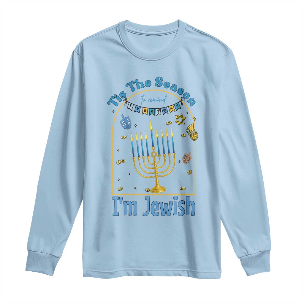 Funny Hanukkah Gift Long Sleeve Shirt Tis The Season To Remind Everyone Im Jewish - Wonder Print Shop