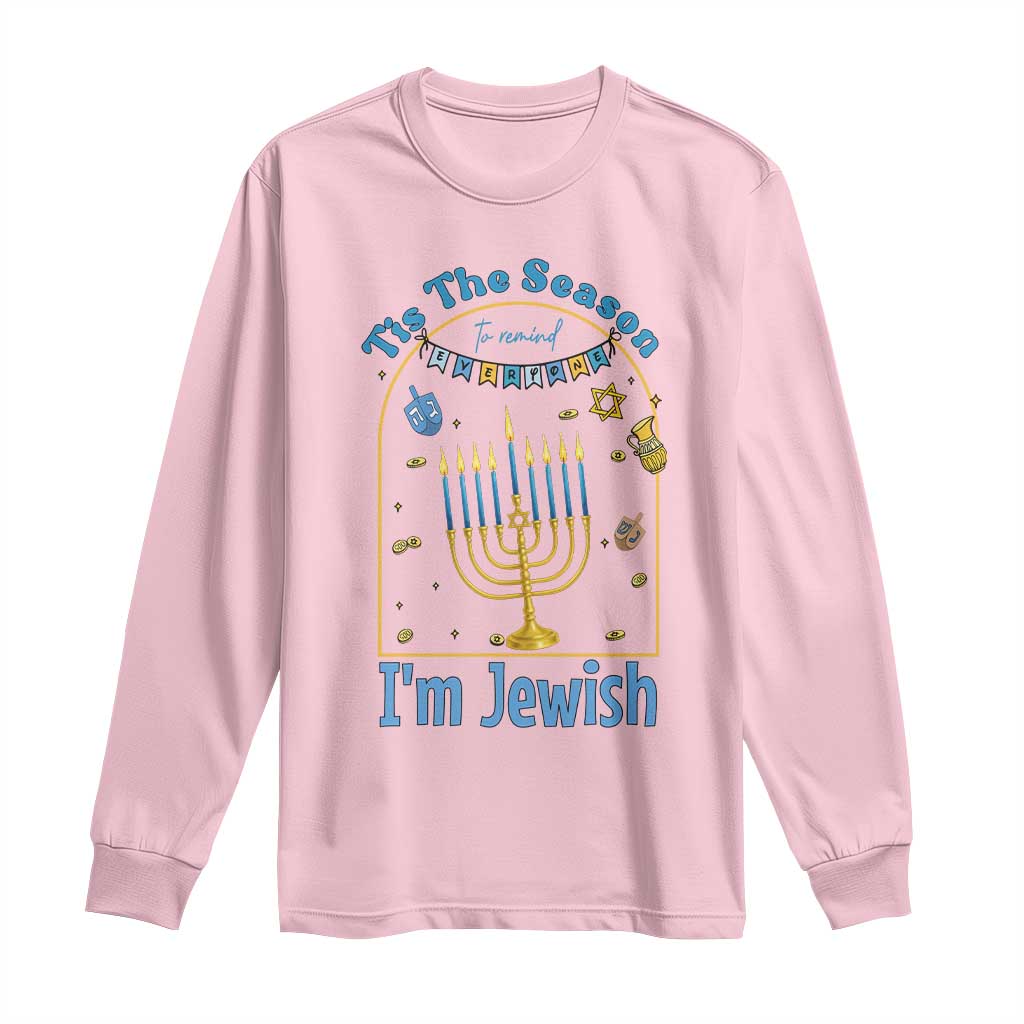 Funny Hanukkah Gift Long Sleeve Shirt Tis The Season To Remind Everyone Im Jewish - Wonder Print Shop