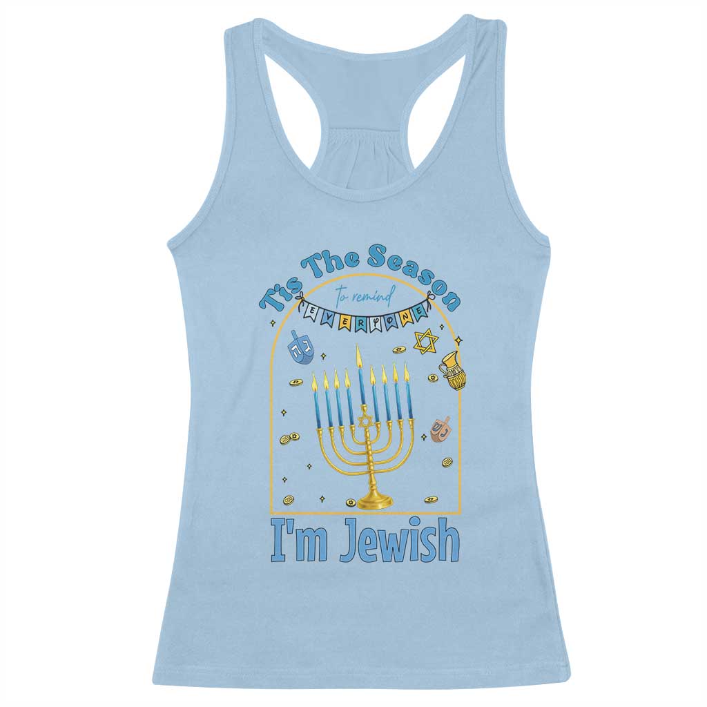 Funny Hanukkah Gift Racerback Tank Top Tis The Season To Remind Everyone Im Jewish - Wonder Print Shop