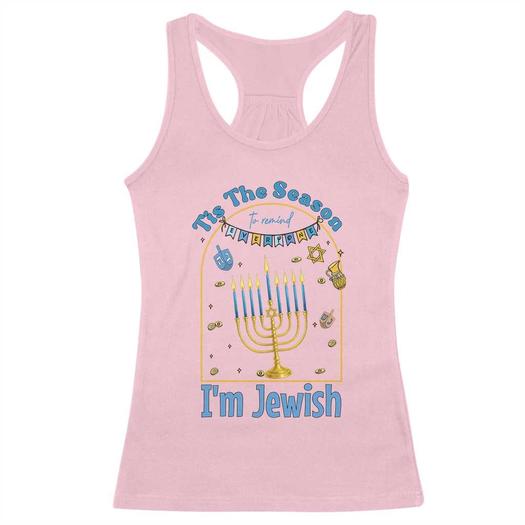 Funny Hanukkah Gift Racerback Tank Top Tis The Season To Remind Everyone Im Jewish - Wonder Print Shop