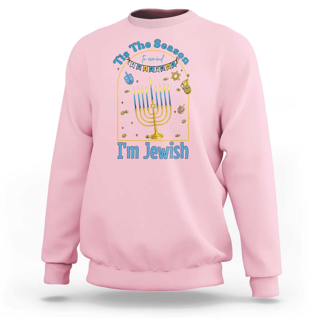 Funny Hanukkah Gift Sweatshirt Tis The Season To Remind Everyone Im Jewish - Wonder Print Shop