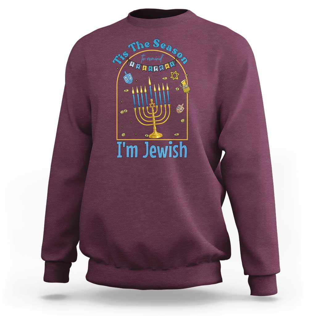 Funny Hanukkah Gift Sweatshirt Tis The Season To Remind Everyone Im Jewish - Wonder Print Shop