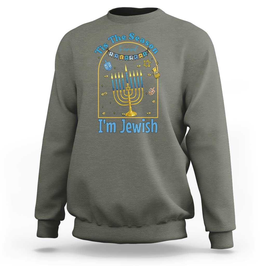 Funny Hanukkah Gift Sweatshirt Tis The Season To Remind Everyone Im Jewish - Wonder Print Shop