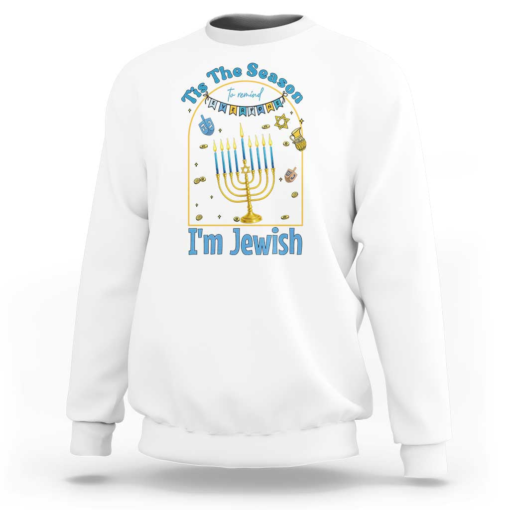 Funny Hanukkah Gift Sweatshirt Tis The Season To Remind Everyone Im Jewish - Wonder Print Shop