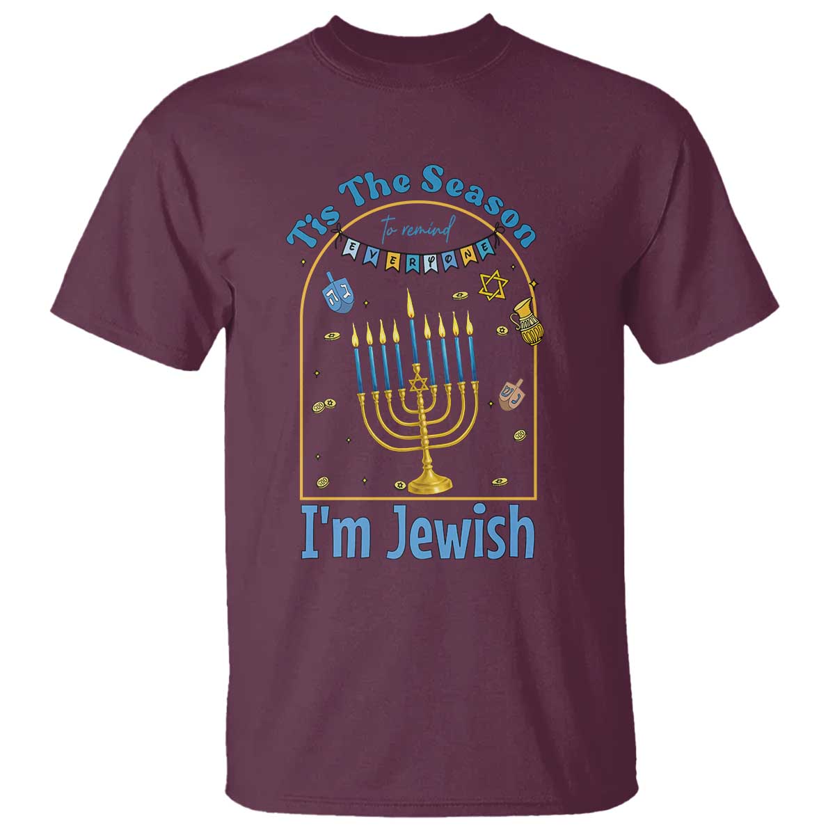 Funny Hanukkah Gift T Shirt Tis The Season To Remind Everyone Im Jewish - Wonder Print Shop