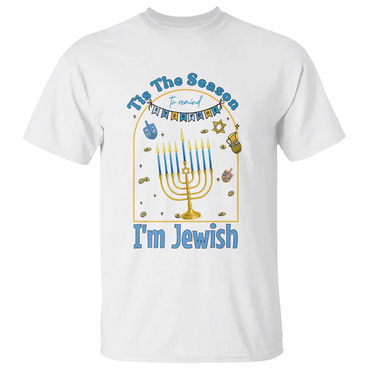 Funny Hanukkah Gift T Shirt Tis The Season To Remind Everyone Im Jewish - Wonder Print Shop