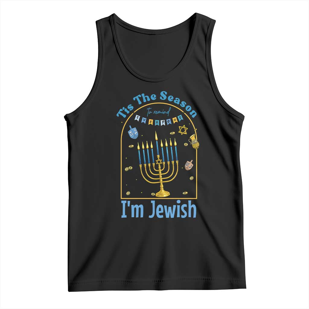 Funny Hanukkah Gift Tank Top Tis The Season To Remind Everyone Im Jewish - Wonder Print Shop