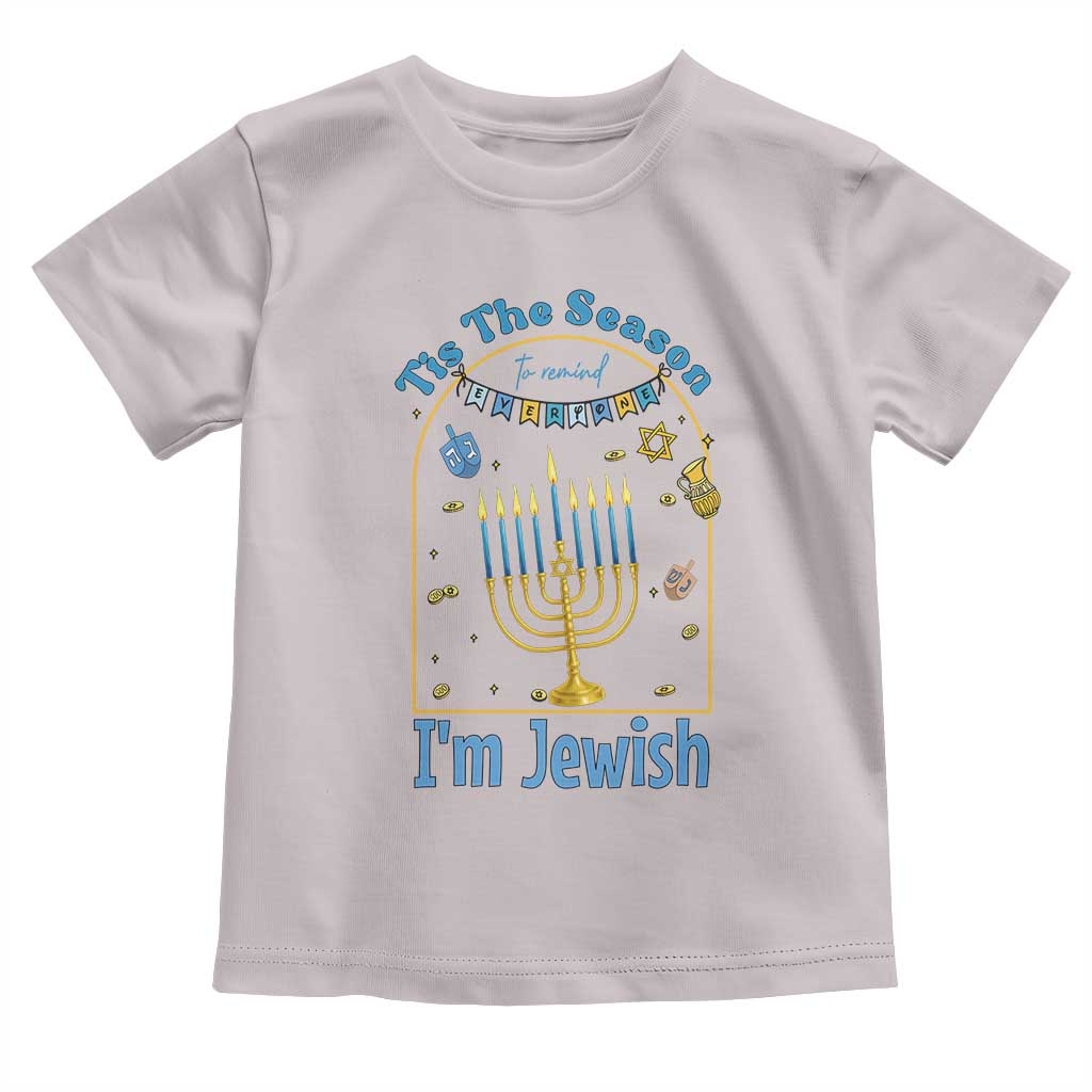 Funny Hanukkah Gift Toddler T Shirt Tis The Season To Remind Everyone Im Jewish - Wonder Print Shop