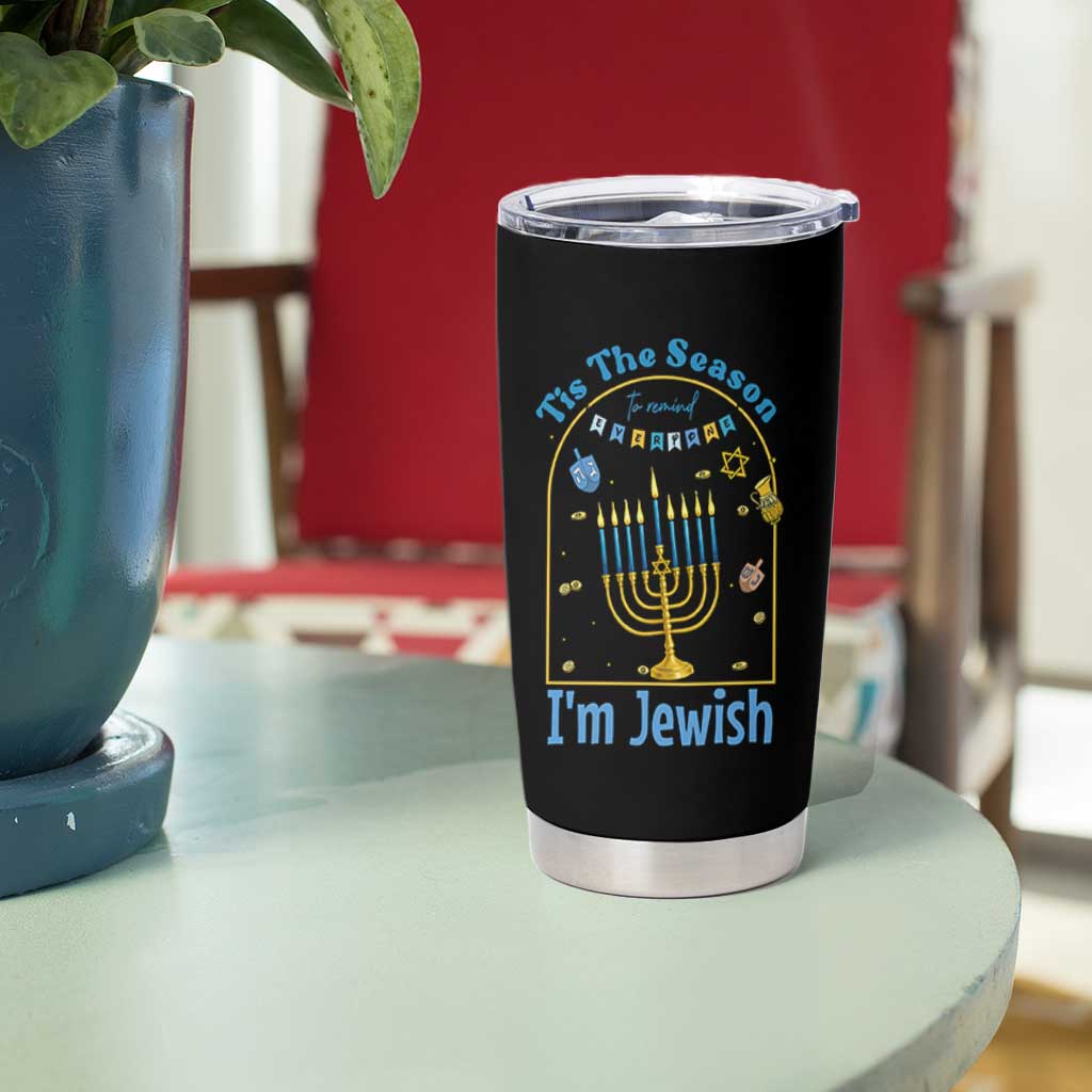 Funny Hanukkah Gift Tumbler Cup Tis The Season To Remind Everyone Im Jewish - Wonder Print Shop