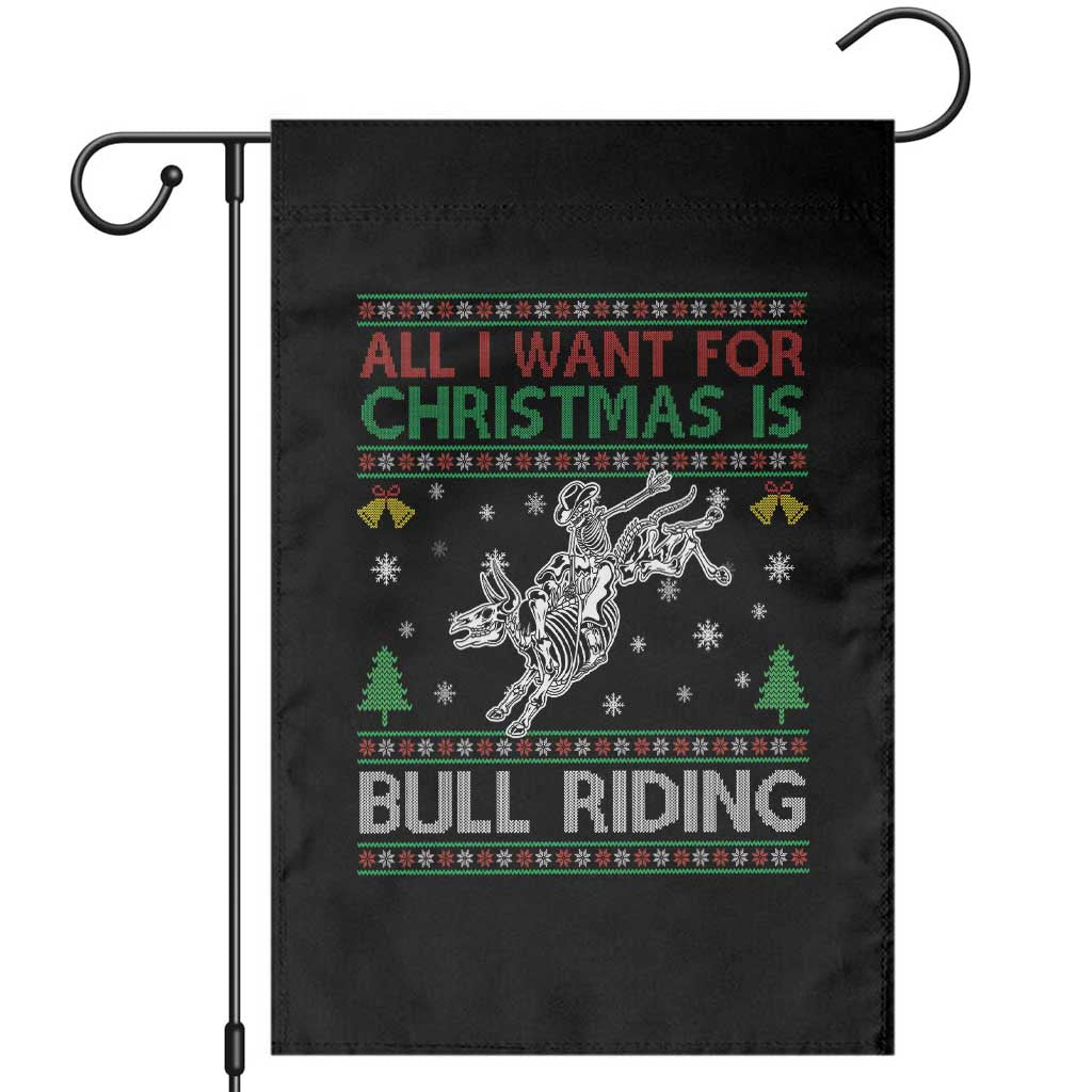 All I Want For Christmas Is Bull Riding Garden Flag Skeleton Cowboy Ugly Sweater Gift - Wonder Print Shop