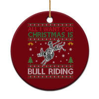 All I Want For Christmas Is Bull Riding Ceramic Ornament Skeleton Cowboy Ugly Sweater Gift - Wonder Print Shop