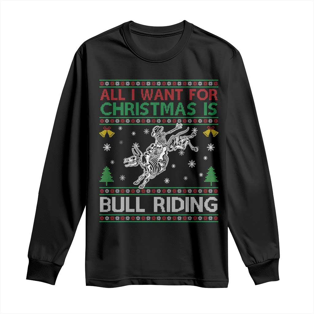 All I Want For Christmas Is Bull Riding Long Sleeve Shirt Skeleton Cowboy Ugly Sweater Gift - Wonder Print Shop