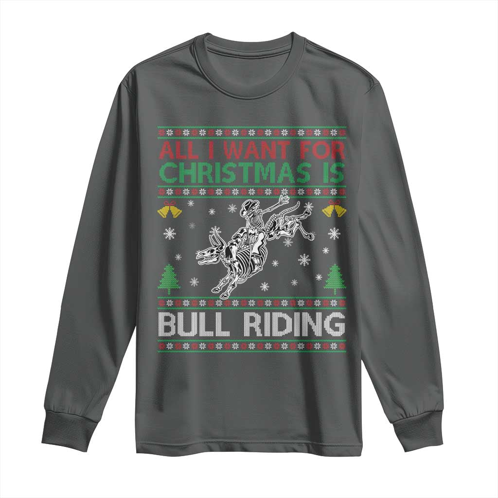 All I Want For Christmas Is Bull Riding Long Sleeve Shirt Skeleton Cowboy Ugly Sweater Gift - Wonder Print Shop