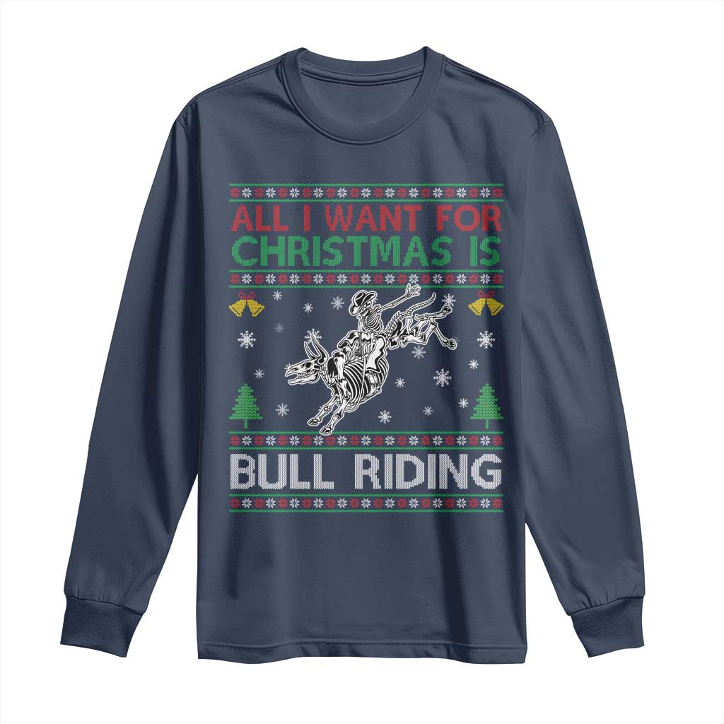 All I Want For Christmas Is Bull Riding Long Sleeve Shirt Skeleton Cowboy Ugly Sweater Gift - Wonder Print Shop